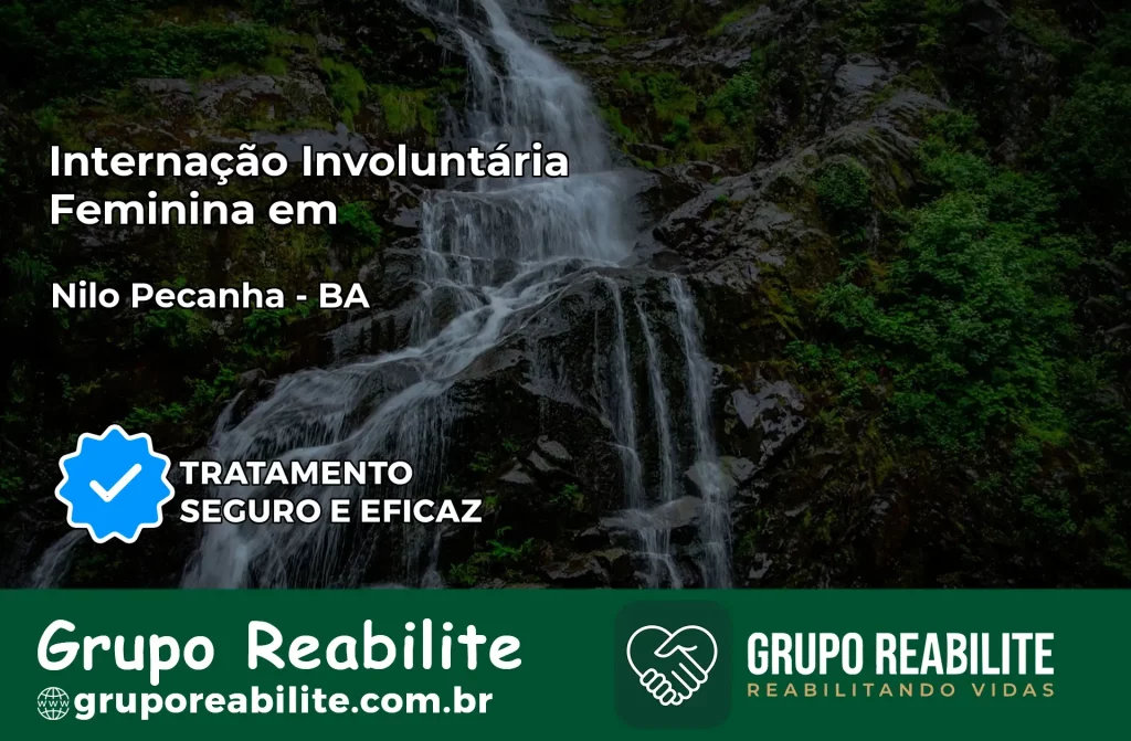 Internação Involuntária Feminina em Nilo Peçanha: Salve a Vida de Quem Você Ama
