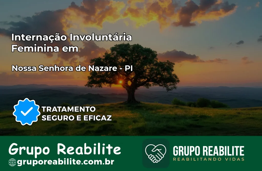 Internação Involuntária Feminina em Nossa Senhora de Nazaré: Salve a Vida de Quem Você Ama