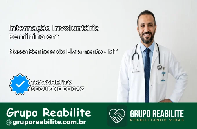 Internação Involuntária Feminina em Nossa Senhora do Livramento: Salve a Vida de Quem Você Ama