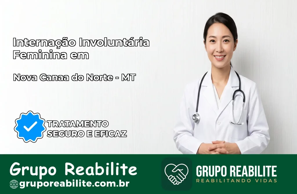 Internação Involuntária Feminina em Nova Canaã do Norte: Salve a Vida de Quem Você Ama