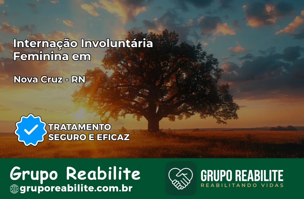 Internação Involuntária Feminina em Nova Cruz: Salve a Vida de Quem Você Ama