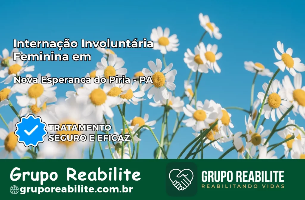 Internação Involuntária Feminina em Nova Esperança do Piriá: Salve a Vida de Quem Você Ama