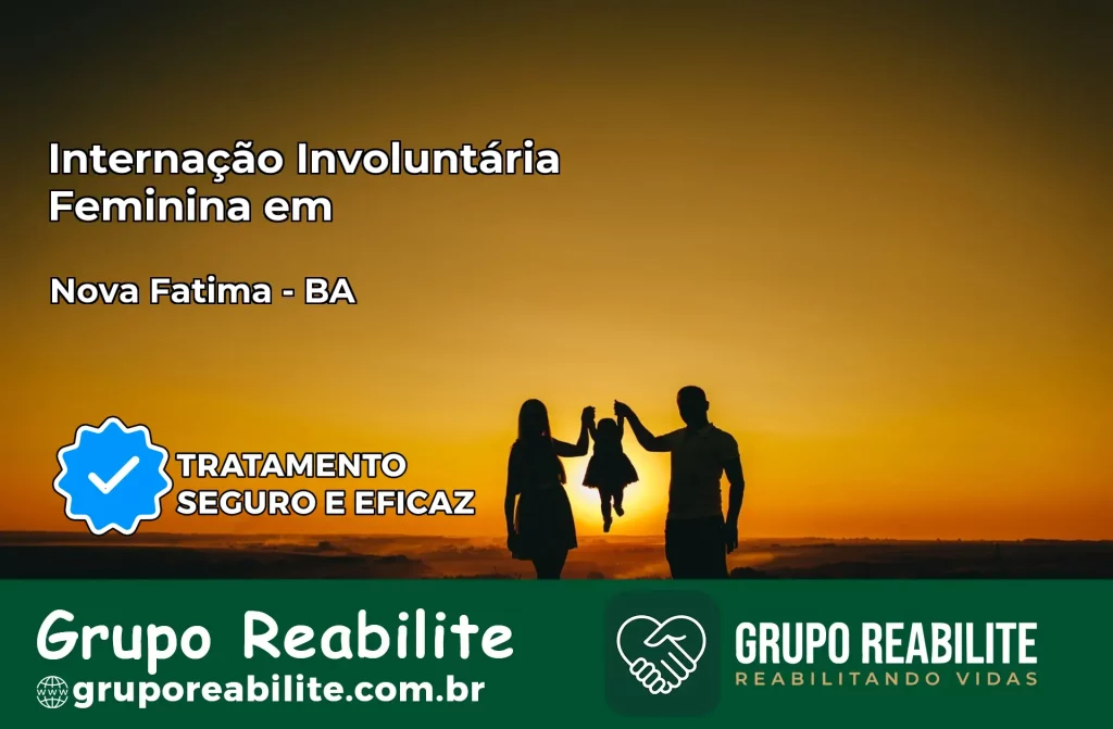 Internação Involuntária Feminina em Nova Fátima: Salve a Vida de Quem Você Ama