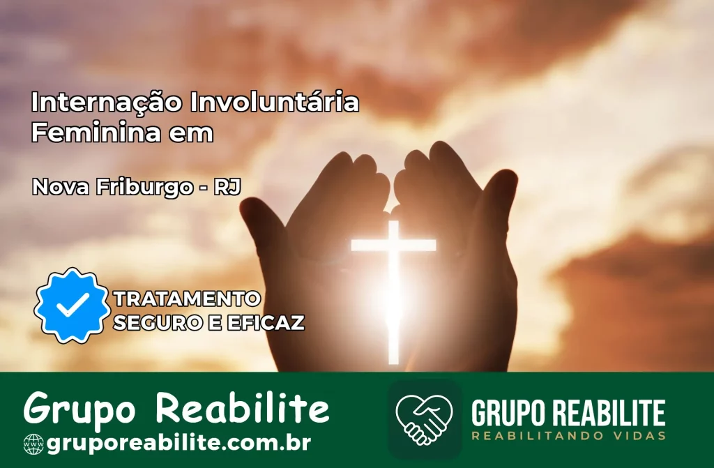 Internação Involuntária Feminina em Nova Friburgo: Salve a Vida de Quem Você Ama