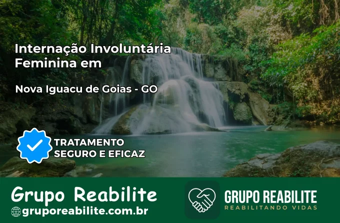 Internação Involuntária Feminina em Nova Iguaçu de Goiás: Salve a Vida de Quem Você Ama