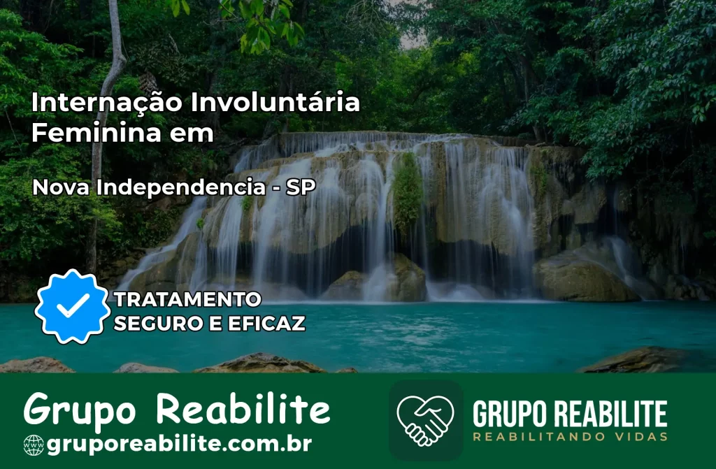 Internação Involuntária Feminina em Nova Independência: Salve a Vida de Quem Você Ama