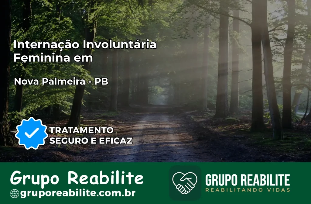 Internação Involuntária Feminina em Nova Palmeira: Salve a Vida de Quem Você Ama