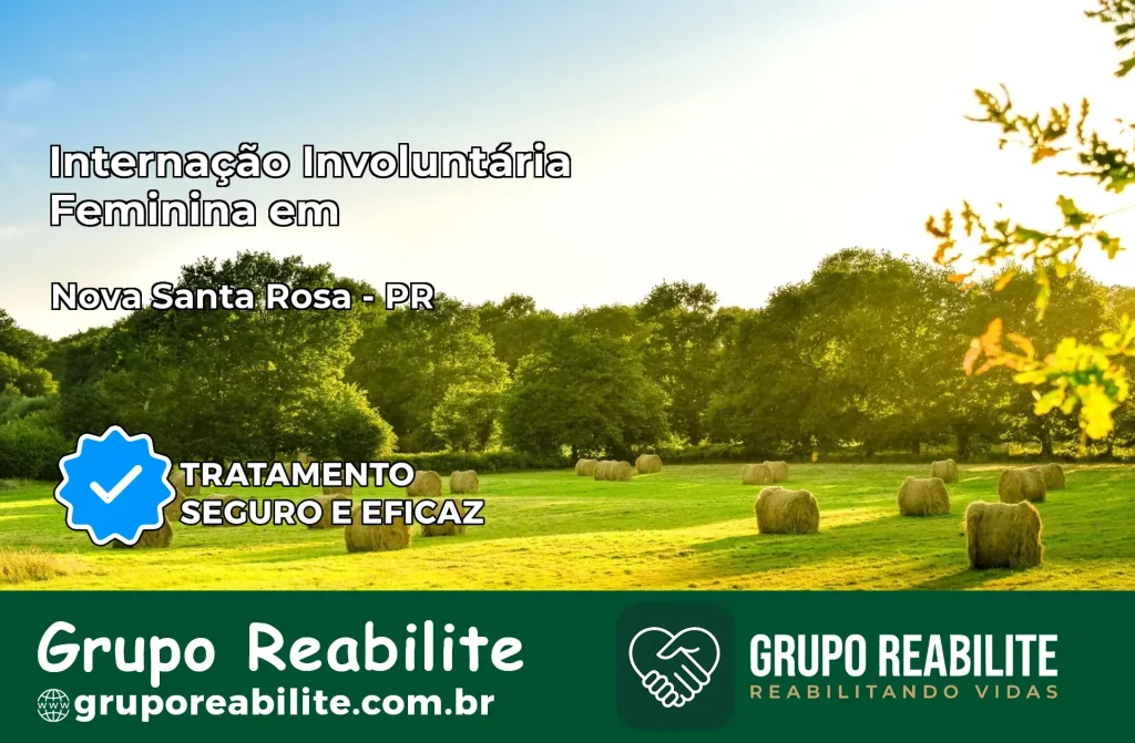 Internação Involuntária Feminina em Nova Santa Rosa: Salve a Vida de Quem Você Ama