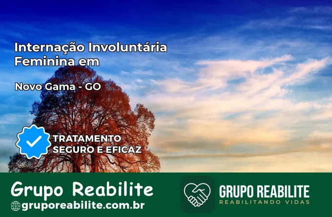 Internação Involuntária Feminina em Novo Gama: Salve a Vida de Quem Você Ama