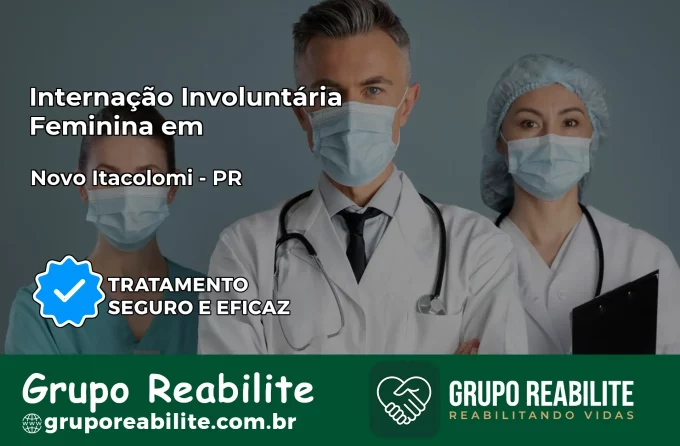 Internação Involuntária Feminina em Novo Itacolomi: Salve a Vida de Quem Você Ama