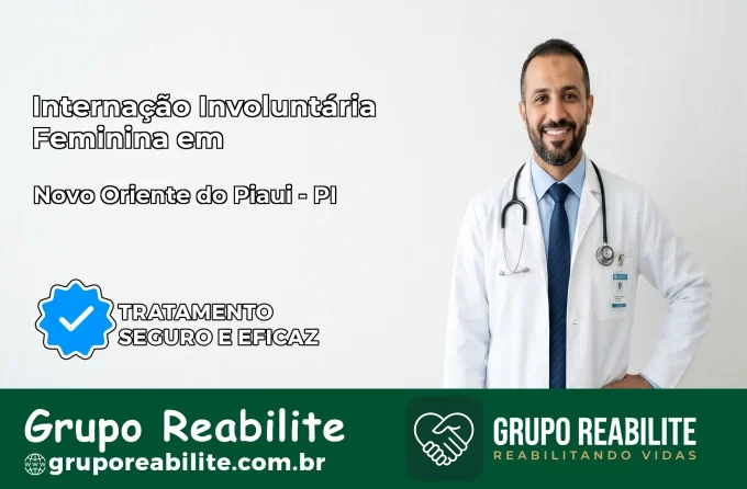 Internação Involuntária Feminina em Novo Oriente do Piauí: Salve a Vida de Quem Você Ama