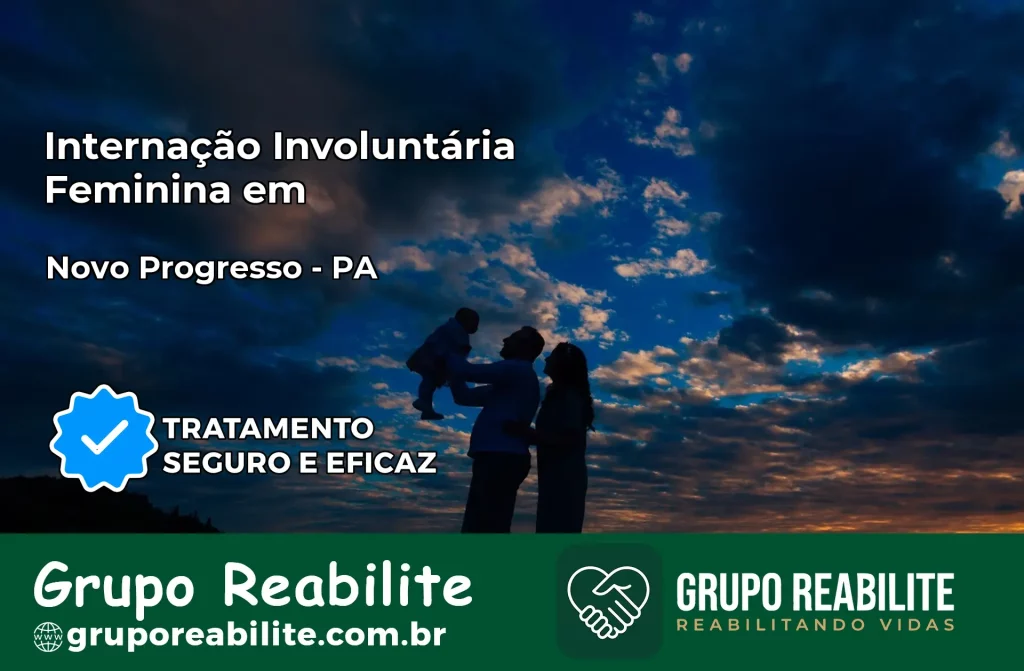 Internação Involuntária Feminina em Novo Progresso: Salve a Vida de Quem Você Ama