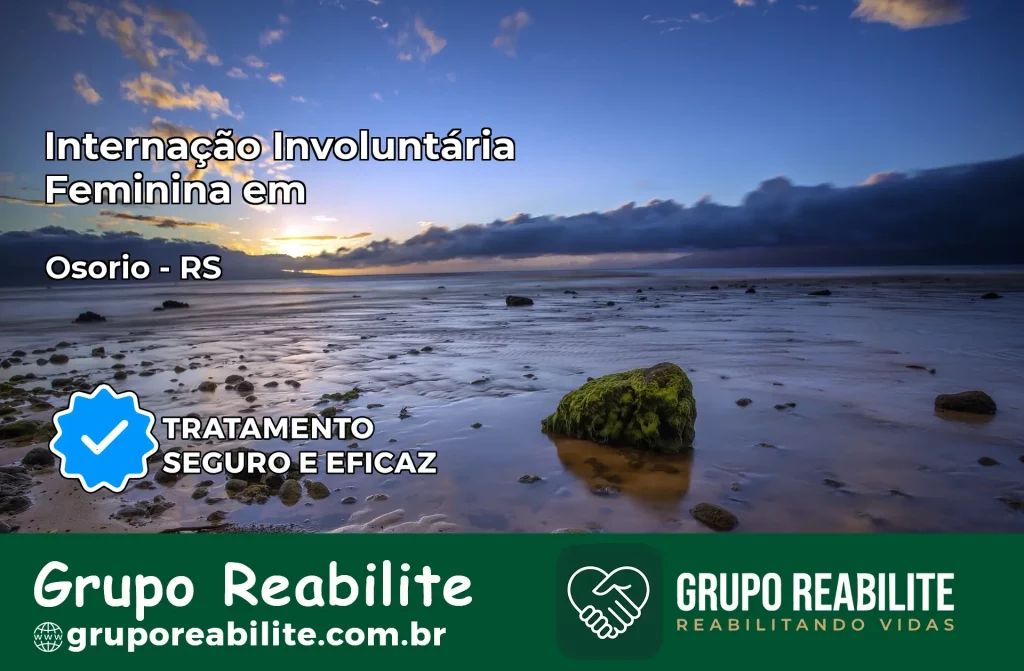 Internação Involuntária Feminina em Osório: Salve a Vida de Quem Você Ama