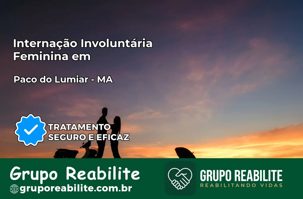 Internação Involuntária Feminina em Paço do Lumiar: Salve a Vida de Quem Você Ama