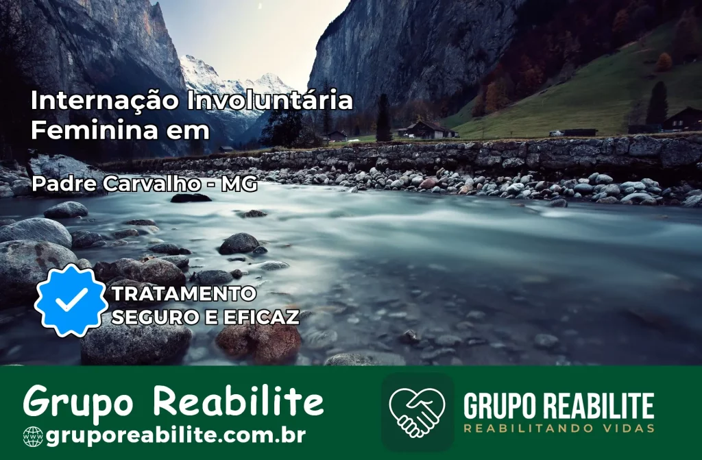 Internação Involuntária Feminina em Padre Carvalho: Salve a Vida de Quem Você Ama