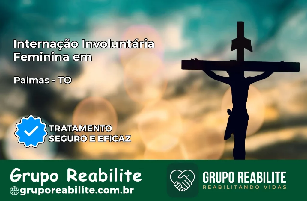 Internação Involuntária Feminina em Palmas: Salve a Vida de Quem Você Ama