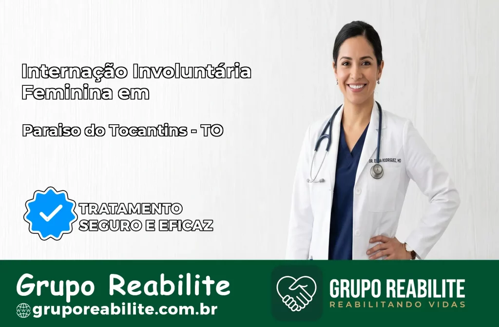 Internação Involuntária Feminina em Paraíso do Tocantins: Salve a Vida de Quem Você Ama