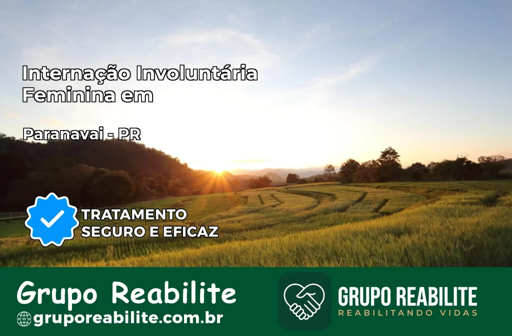 Internação Involuntária Feminina em Paranavaí: Salve a Vida de Quem Você Ama