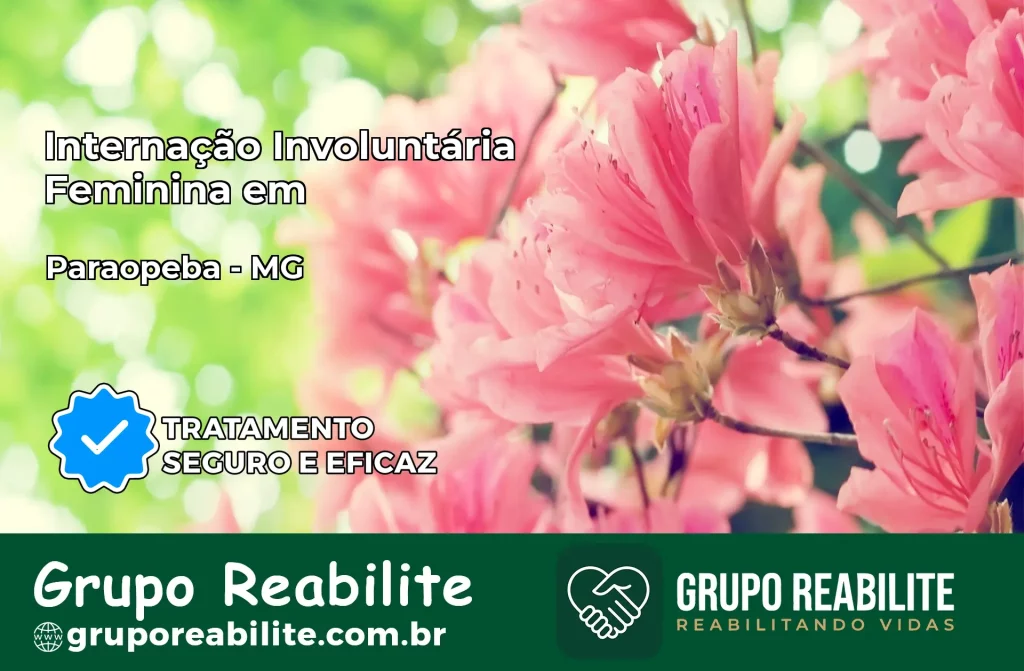 Internação Involuntária Feminina em Paraopeba: Salve a Vida de Quem Você Ama