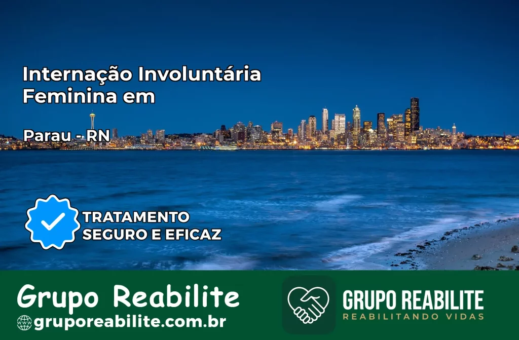 Internação Involuntária Feminina em Paraú: Salve a Vida de Quem Você Ama
