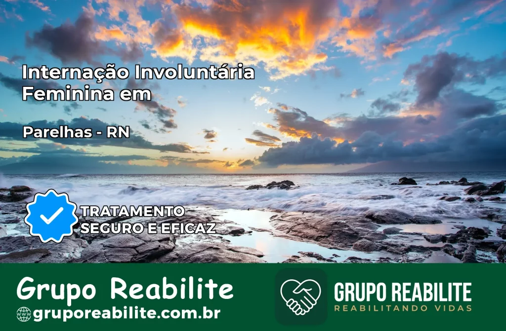 Internação Involuntária Feminina em Parelhas: Salve a Vida de Quem Você Ama