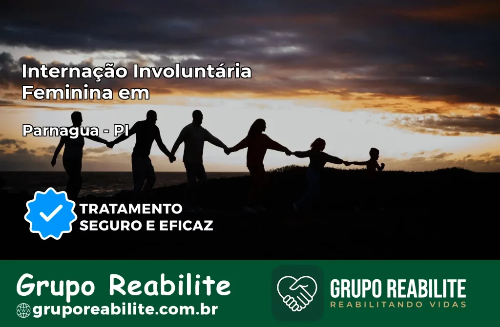 Internação Involuntária Feminina em Parnaguá: Salve a Vida de Quem Você Ama