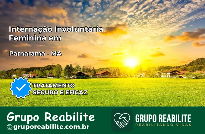 Internação Involuntária Feminina em Parnarama: Salve a Vida de Quem Você Ama