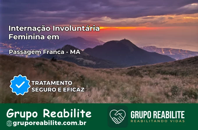 Internação Involuntária Feminina em Passagem Franca: Salve a Vida de Quem Você Ama