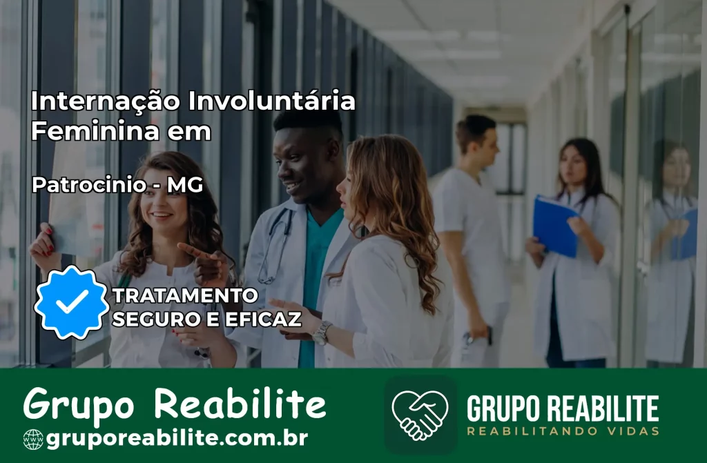 Internação Involuntária Feminina em Patrocínio: Salve a Vida de Quem Você Ama