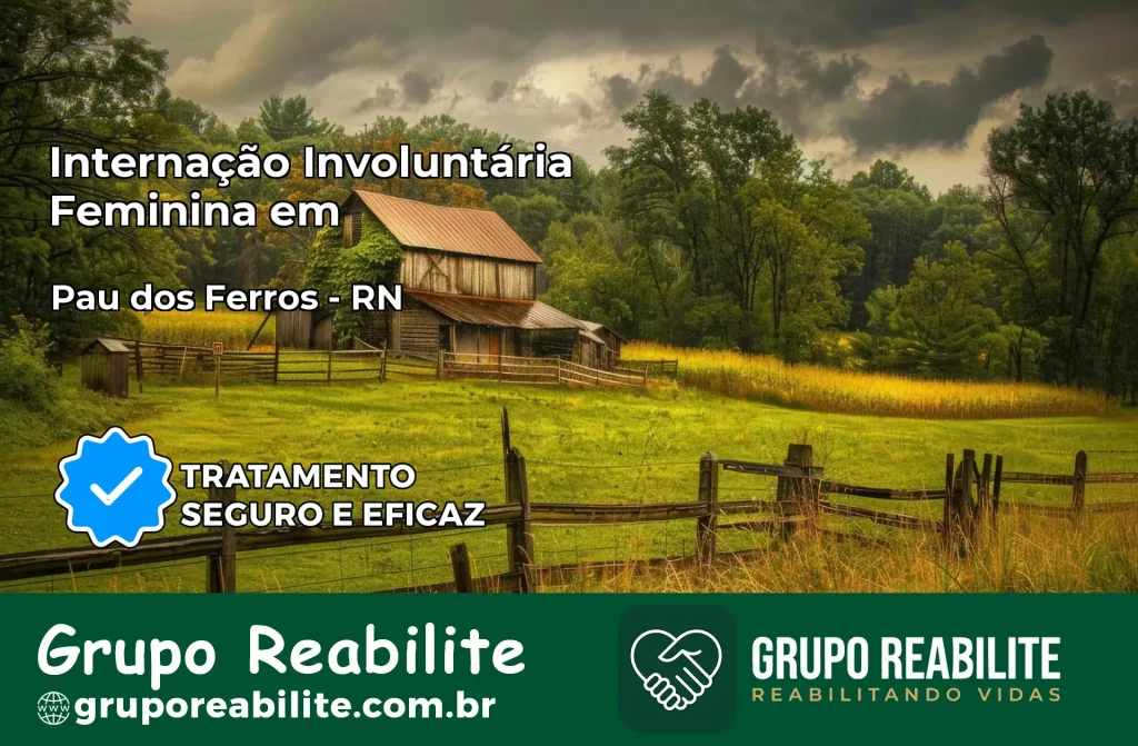 Internação Involuntária Feminina em Pau dos Ferros: Salve a Vida de Quem Você Ama