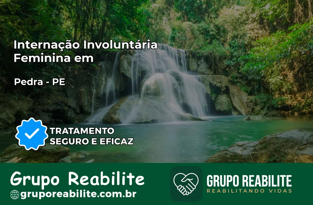 Internação Involuntária Feminina em Pedra: Salve a Vida de Quem Você Ama