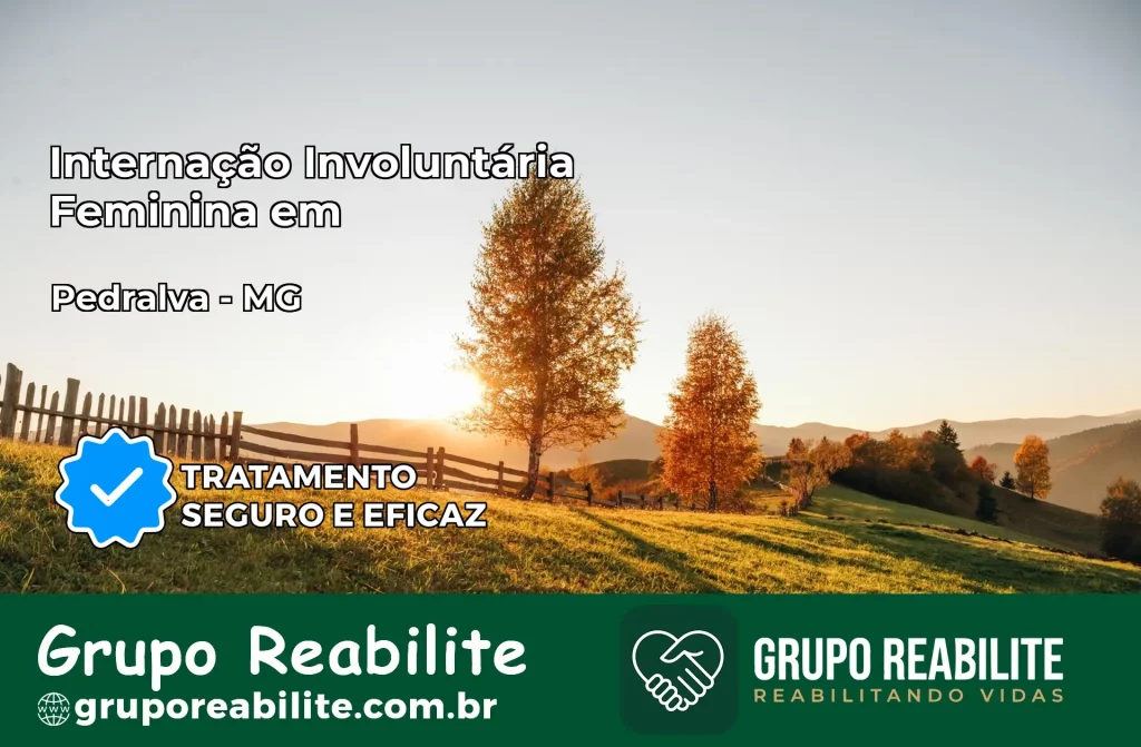 Internação Involuntária Feminina em Pedralva: Salve a Vida de Quem Você Ama