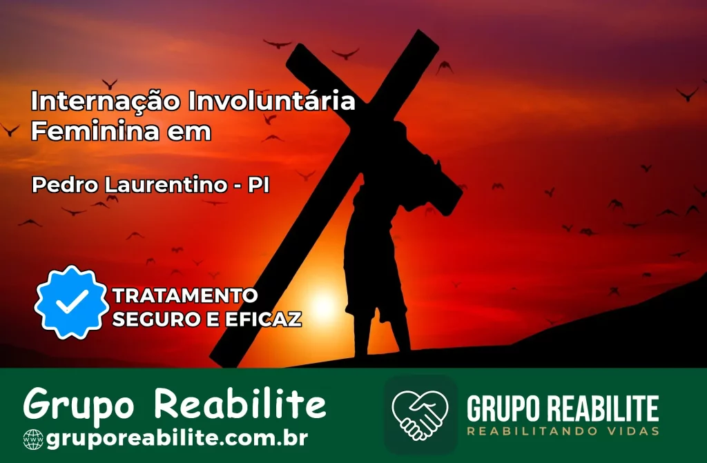 Internação Involuntária Feminina em Pedro Laurentino: Salve a Vida de Quem Você Ama