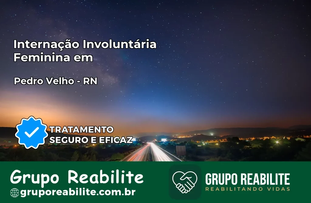 Internação Involuntária Feminina em Pedro Velho: Salve a Vida de Quem Você Ama