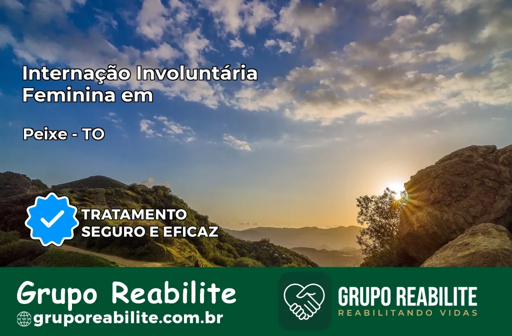 Internação Involuntária Feminina em Peixe: Salve a Vida de Quem Você Ama