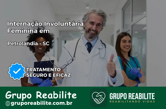 Internação Involuntária Feminina em Petrolândia: Salve a Vida de Quem Você Ama