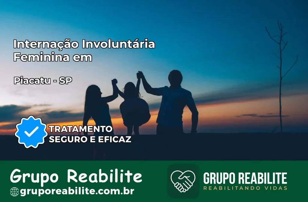 Internação Involuntária Feminina em Piacatu: Salve a Vida de Quem Você Ama