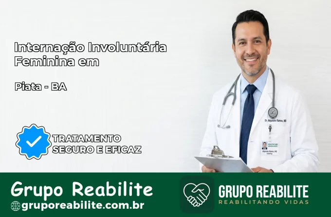 Internação Involuntária Feminina em Piatã: Salve a Vida de Quem Você Ama