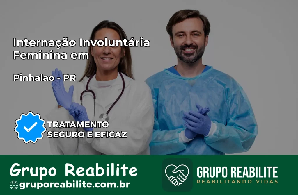 Internação Involuntária Feminina em Pinhalão: Salve a Vida de Quem Você Ama