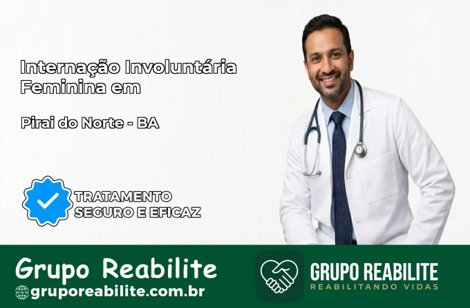 Internação Involuntária Feminina em Piraí do Norte: Salve a Vida de Quem Você Ama