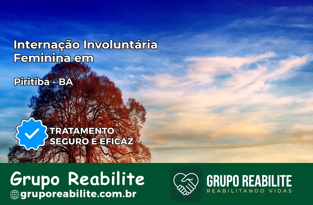 Internação Involuntária Feminina em Piritiba: Salve a Vida de Quem Você Ama