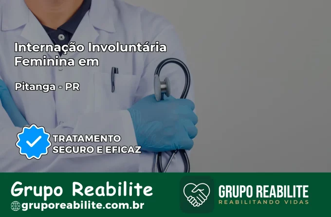 Internação Involuntária Feminina em Pitanga: Salve a Vida de Quem Você Ama