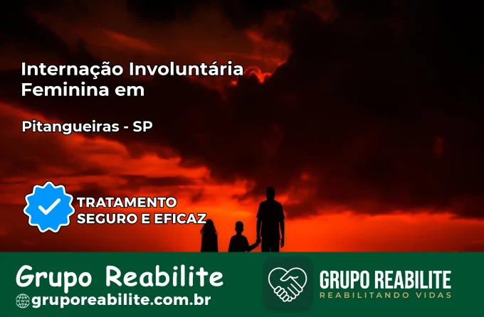 Internação Involuntária Feminina em Pitangueiras: Salve a Vida de Quem Você Ama