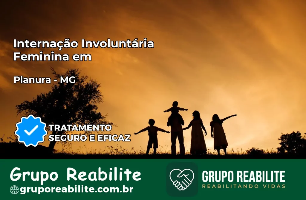 Internação Involuntária Feminina em Planura: Salve a Vida de Quem Você Ama