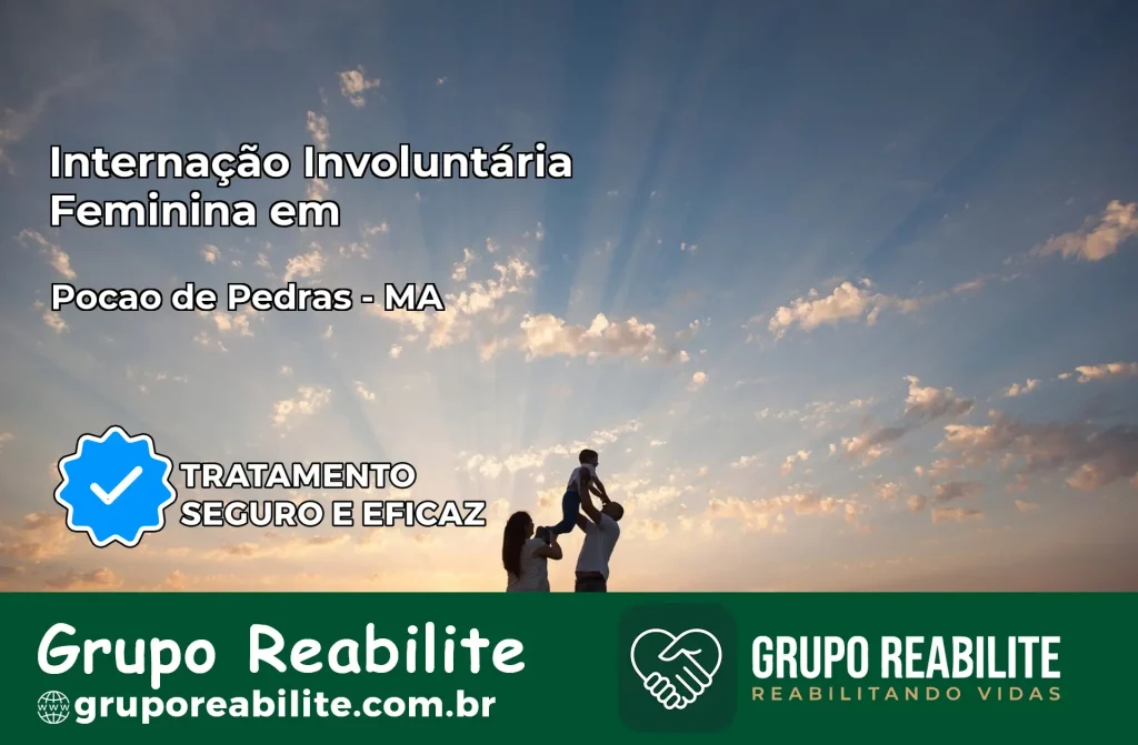Internação Involuntária Feminina em Poção de Pedras: Salve a Vida de Quem Você Ama