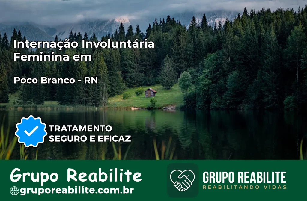 Internação Involuntária Feminina em Poço Branco: Salve a Vida de Quem Você Ama