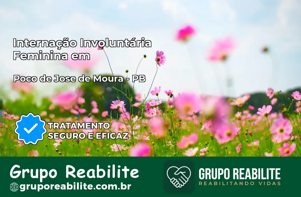 Internação Involuntária Feminina em Poço de José de Moura: Salve a Vida de Quem Você Ama