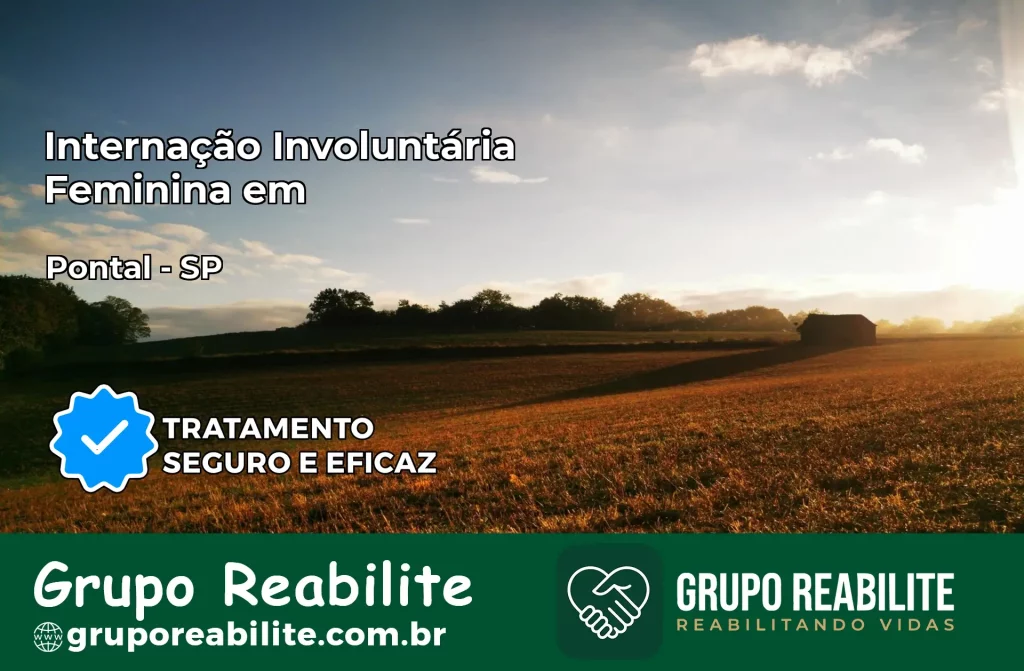 Internação Involuntária Feminina em Pontal: Salve a Vida de Quem Você Ama