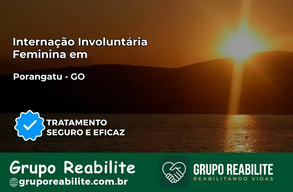 Internação Involuntária Feminina em Porangatu: Salve a Vida de Quem Você Ama