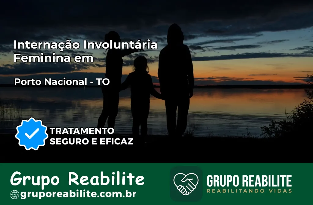 Internação Involuntária Feminina em Porto Nacional: Salve a Vida de Quem Você Ama